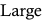 Large